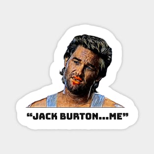 Jack Burton...Me! Big Trouble in Little China Magnet