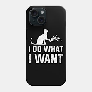 Funny Cat Shirt: I do what I want with my cat shirt Phone Case