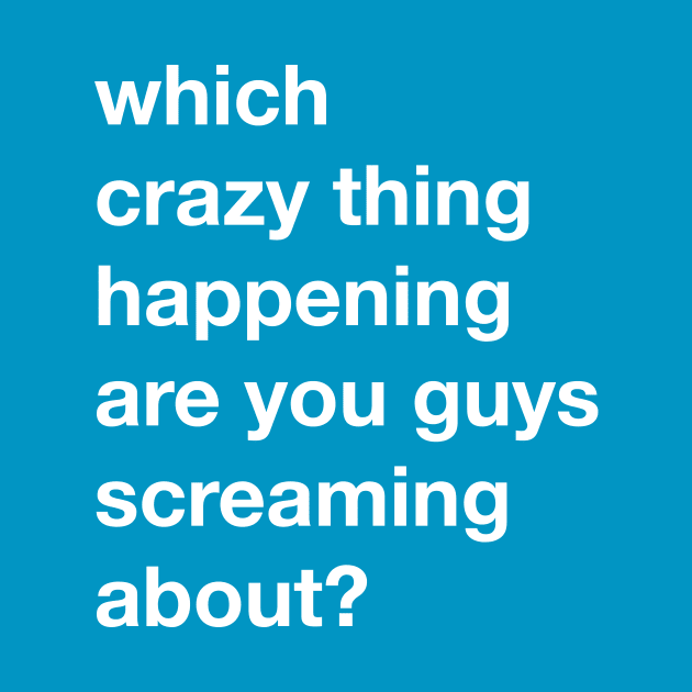 Which Crazy Thing are you Screaming About by Eugene and Jonnie Tee's