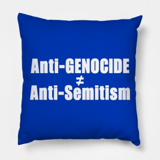 Anti-GENOCIDE ≠ Anti-Semitism - White - Back Pillow