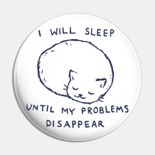 I will sleep until my problems disappear Pin