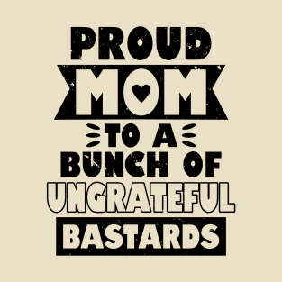 Proud Mom Funny Gift For Mother's Day T-Shirt