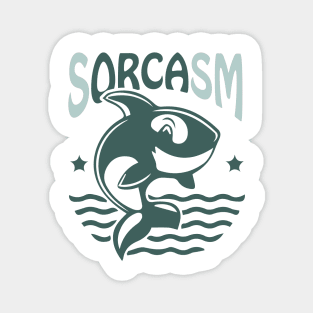 Sorcasm funny sarcasm orcas pun | Orca lover gift Magnet