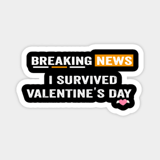 I survived Valentines day funny valentines day shirt Magnet