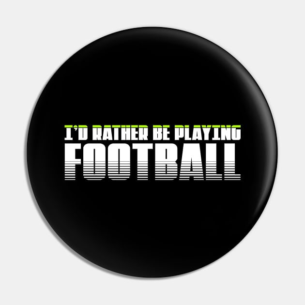 I'd rather be playing football . Perfect present for mother dad friend him or her Pin by SerenityByAlex