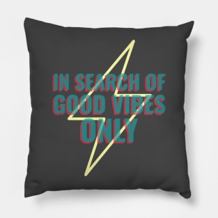 In Search of Good Vibes Only Pillow