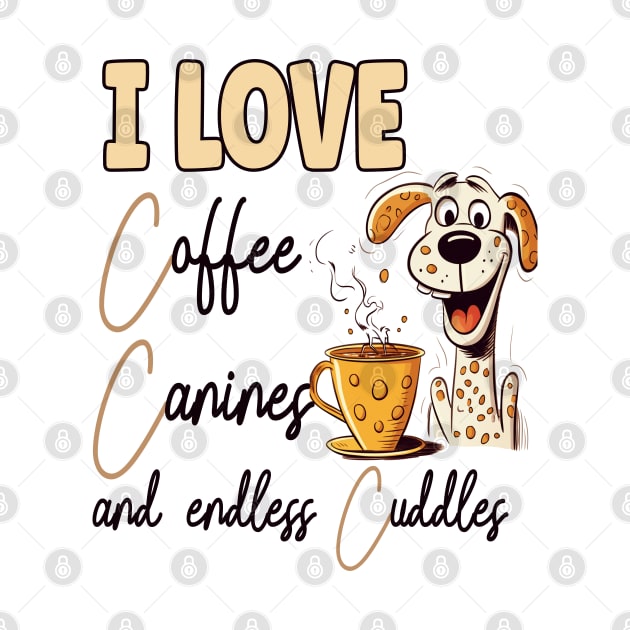 I Love Coffee Canines and Cuddles Dalmatian Owner Funny by Sniffist Gang