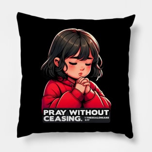 1 Thessalonians 5:17 Pray Without Ceasing Little Girl Pillow