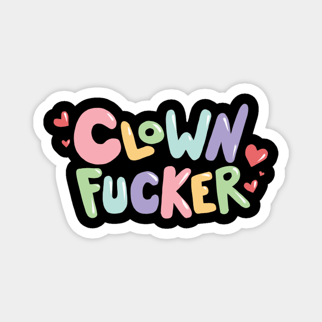 Clown Fucker (Rainbow) Magnet by wogglebugg
