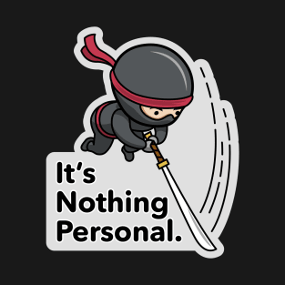 Ninja Warrior – It’s Nothing Personal. T-Shirt