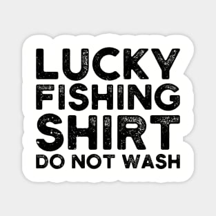 lucky fishing shirt do not wash Magnet