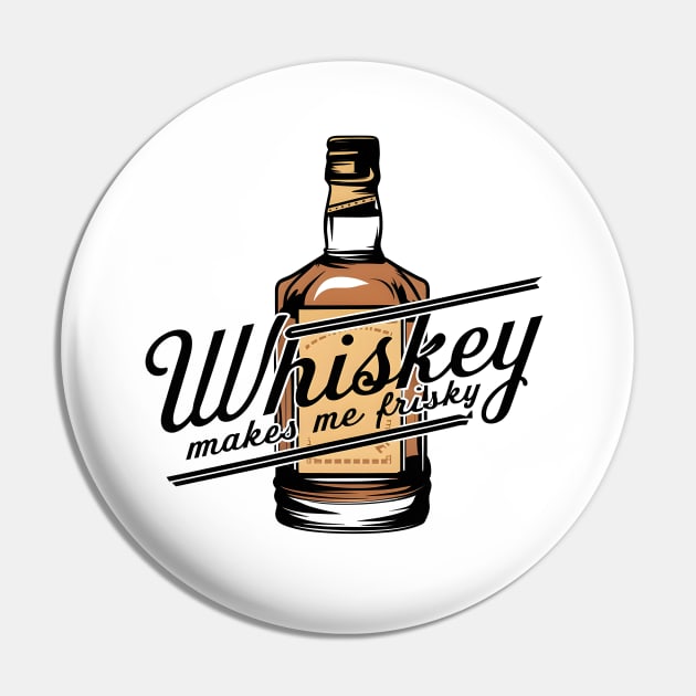 Whiskey Makes Me Frisky | Whiskey Bottle Pin by Starart Designs