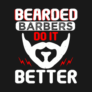 Beard Typography Bearded Barbers Do It Better T-Shirt