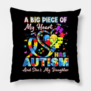 A Big Piece Of My Heart Has Autism And She's My Daughter Pillow