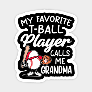 My Favorite T Ball Player Calls Me Grandma Magnet