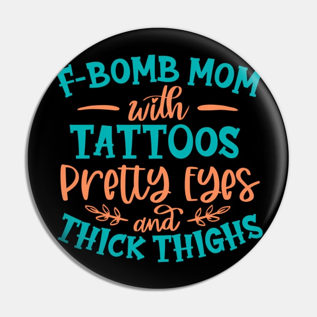 F-Bomb Mom With Tattoos Pretty Eyes And Thick Thighs Pin by Send Things Love