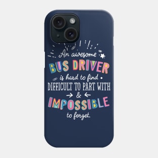 An awesome Bus Driver Gift Idea - Impossible to Forget Quote Phone Case