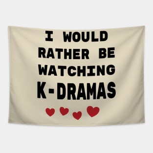 I would rather be watching K-Dramas! Tapestry