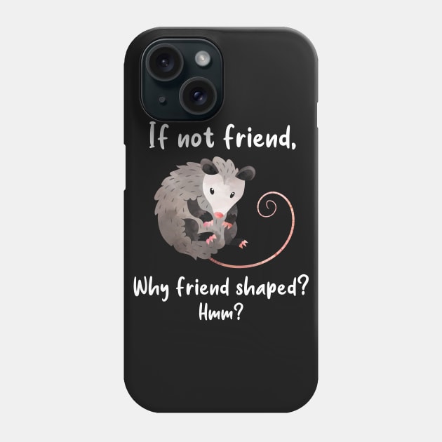 Opossum Friend Shaped Phone Case by Psitta