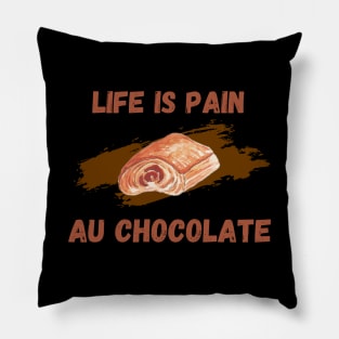 Life Is Pain - Au Chocolate | Desert Picture With Text On Top And Bottom Pillow