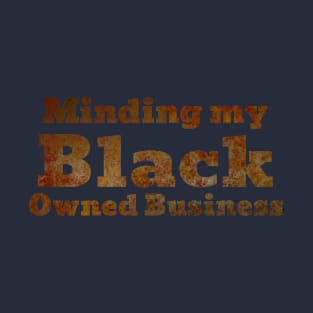 Minding My Black Owned Business T-Shirt