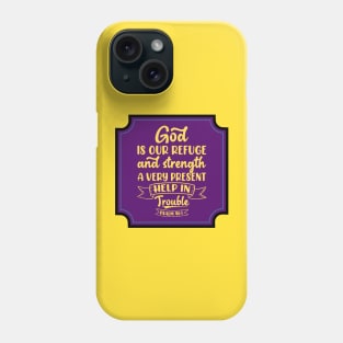 God Is Our Refuge And Strength Phone Case