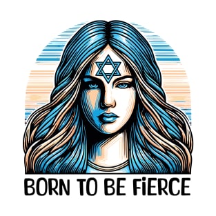 Born to Be Fierce jewish Woman T-Shirt