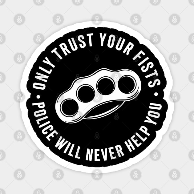 Only Trust Your Fists Streetwise Sarcastic Design Magnet by Anticorporati