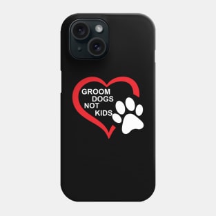 groom dogs not kids funny Phone Case
