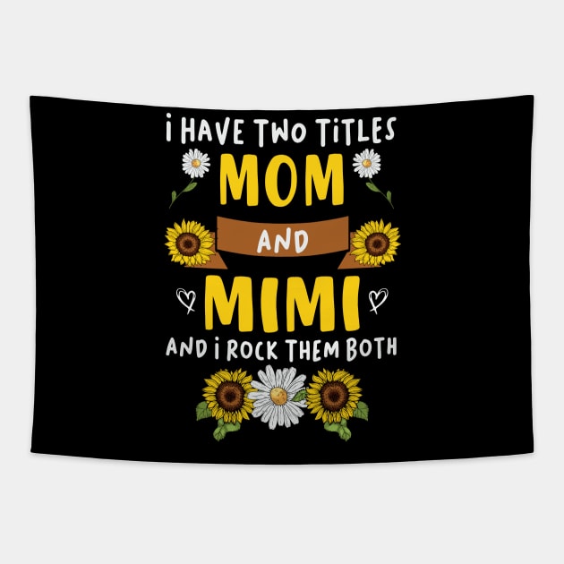 Mother's Day 2021 I Have Two Titles Mom And Mim Funny Saying Tapestry by Charaf Eddine