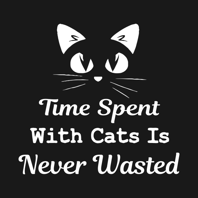 Time Spent With Cats Is Never Wasted Cat Lover by TrendyStitch
