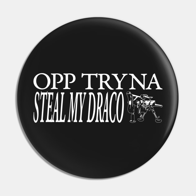 OPP TRYNA STEAL MY DRACO Pin by TextGraphicsUSA