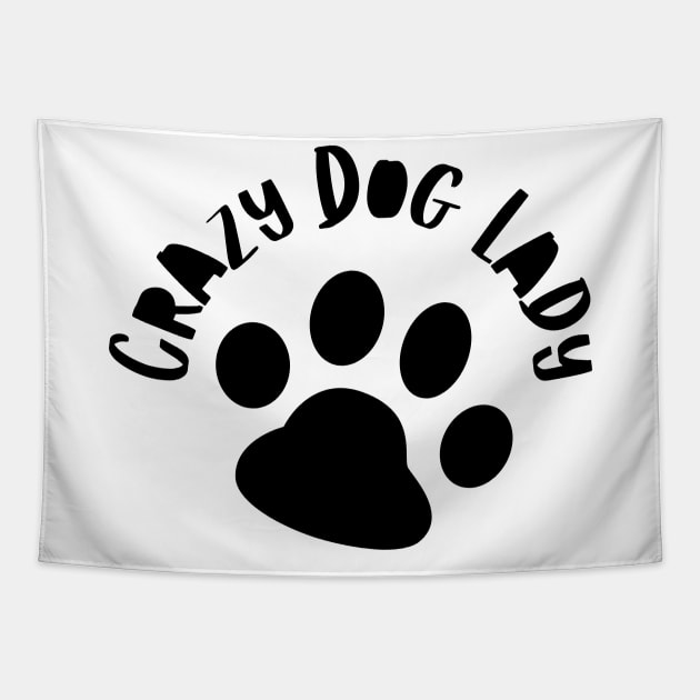 Crazy Dog Lady. Funny Dog Owner Design For All Dog Lovers. Tapestry by That Cheeky Tee