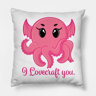 I Lovecraft You PINK Pillow