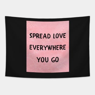 Spread love everywhere you go Tapestry