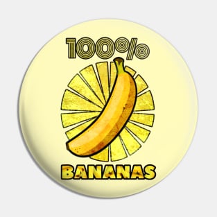 100% BANANAS Pin