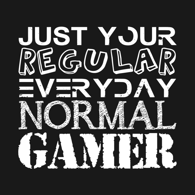 YOUR REGULAR EVERYDAY  NORMAL GAMER by STRANGER