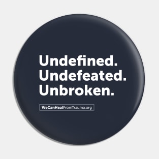 Undefined. Undefeated. Unbroken. Pin