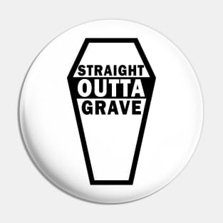 Straight outta grave Pin