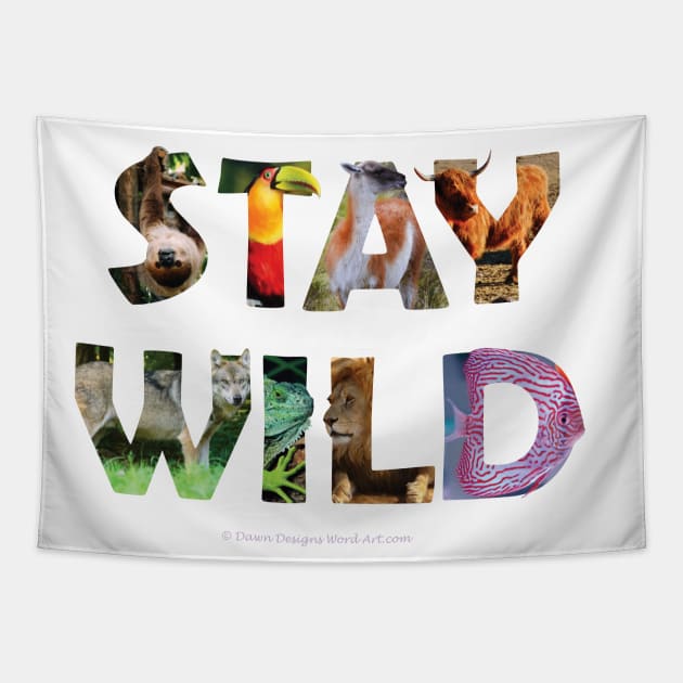 Stay Wild - Wildlife oil painting wordart Tapestry by DawnDesignsWordArt