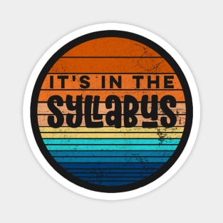 It's In The Syllabus Teacher First Day of School Distressed Magnet