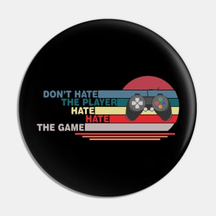 Don't Hate The Player Hate The Game Pin