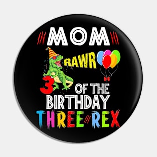 Mom Of The Birthday Three Rex 3 Year Old Birthday Dinosaurs Pin