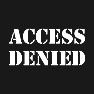 ACCESS DENIED T-Shirt