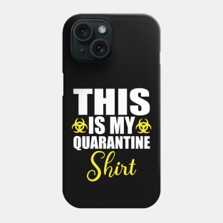 This Is My Quarantine Shirt Phone Case
