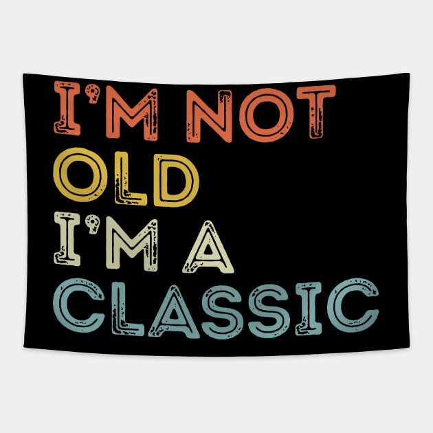 I'm Not Old I'm A Classic Tapestry by Etopix