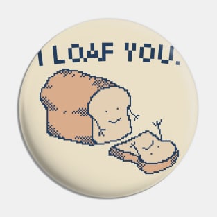 I Loaf You. - 8 bit Pixel Art Pin