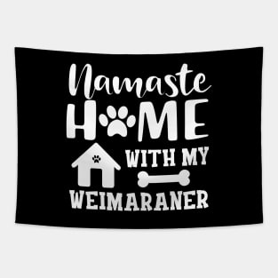 Weimaraner Dog - Namaste home with my weimaraner Tapestry