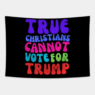 TRUE CHRISTIANS CANNOT VOTE FOR TRUMP! Tapestry