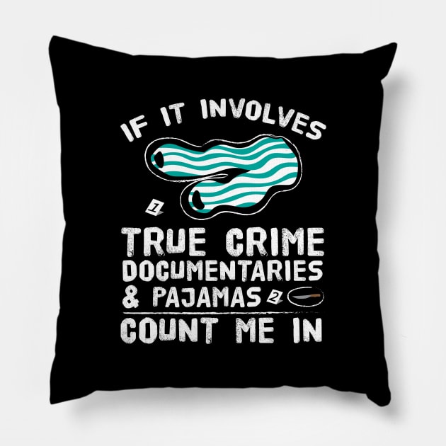 Pajamas & True Crime Documentaries Pillow by TheBestHumorApparel